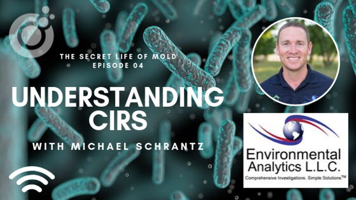 Podcast episode cover titled The Secret Life of Mold, Episode 04: Understanding CIRS with Michael Schrantz. Features an image of a man and Environmental Analytics LLC logo on a mold spores background, highlighting the essential role of mold assessment in health.